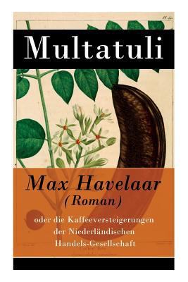 Max Havelaar (Roman): oder die Kaffeeversteiger... 8027315905 Book Cover