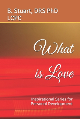 What is Love: Inspirational Series for Personal... 1449908292 Book Cover