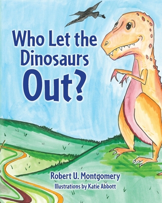 Who Let the Dinosaurs Out? 1733003339 Book Cover