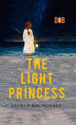 The Light Princess: By George MacDonald - Illus... 9357998330 Book Cover