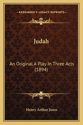 Judah: An Original A Play In Three Acts (1894) 116484704X Book Cover