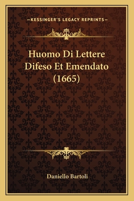 Huomo Di Lettere Difeso Et Emendato (1665) [Italian] 1166185583 Book Cover
