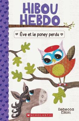 Hibou Hebdo: N° 8 - Ève Et Le Poney Perdu [French] 1443169706 Book Cover