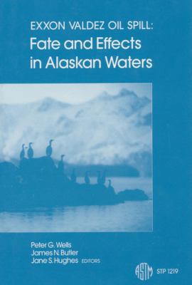 EXXON Valdez Oil Spill: Fate and Effects in Ala... 0803118961 Book Cover