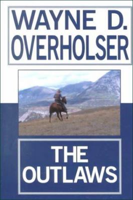 The Outlaws: A Western Story (Five Star First E... 078622102X Book Cover
