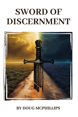 The Sword of Discernment: A Camino Pilgrimage T... 0646931865 Book Cover