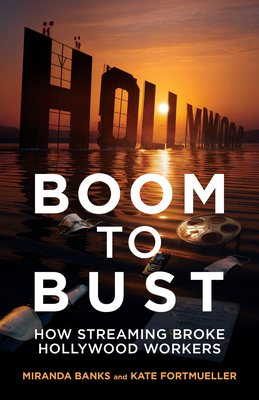 Boom to Bust: How Streaming Broke Hollywood Wor... 0520412885 Book Cover