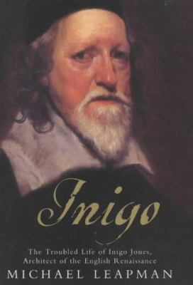 Inigo: The Troubled Life of Inigo Jones, Archit... 0755310020 Book Cover