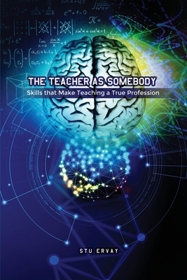 The Teacher as Somebody: Skills that Make Teach... 1649132069 Book Cover
