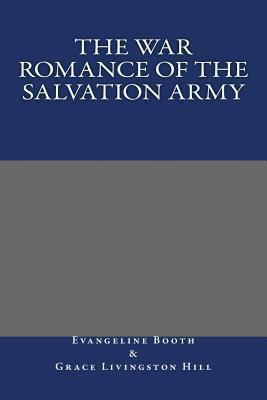 The War Romance of the Salvation Army 1484872231 Book Cover