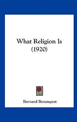 What Religion Is (1920) 1161965580 Book Cover