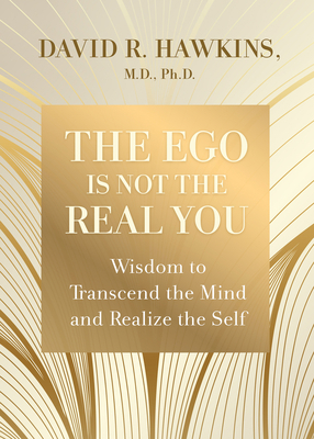 The Ego Is Not the Real You: Wisdom to Transcen... 1401964230 Book Cover