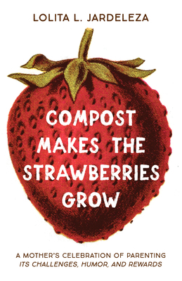 Compost Makes the Strawberries Grow 172527017X Book Cover