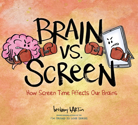 Brain vs. Screen: How Screen Time Affects Our B... 0593693809 Book Cover