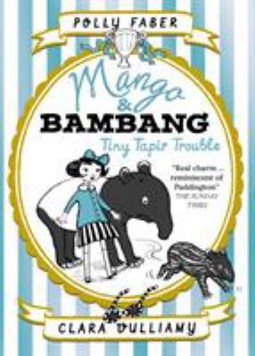 Mango & Bambang:Tiny Tapir Trouble 3            Book Cover