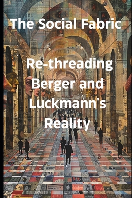 The Social Fabric: Re-threading Berger and Luck...            Book Cover