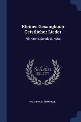 Kleines Gesangbuch Geistlicher Lieder: Für Kirc... 1377154378 Book Cover