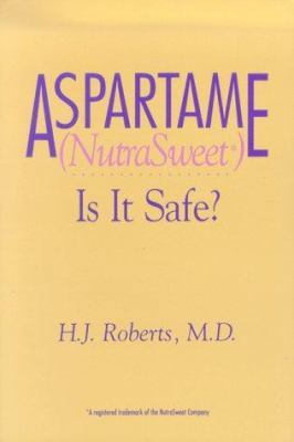 Aspartame (NutraSweet): Is it Safe? 0914783580 Book Cover