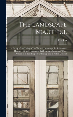 The Landscape Beautiful; a Study of the Utility... 1019205849 Book Cover