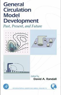 General Circulation Model Development: Past, Pr... 0125780109 Book Cover