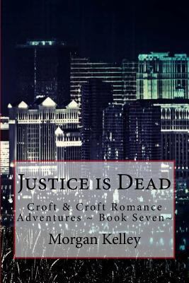 Justice is Dead: Croft & Croft Romance Adventur... 1519688210 Book Cover