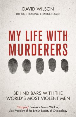 My Life with Murderers: Behind Bars with the Wo... 0751577685 Book Cover
