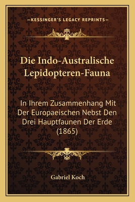 Die Indo-Australische Lepidopteren-Fauna: In Ih... [German] 1168370264 Book Cover