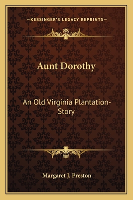 Aunt Dorothy: An Old Virginia Plantation-Story 1163755710 Book Cover