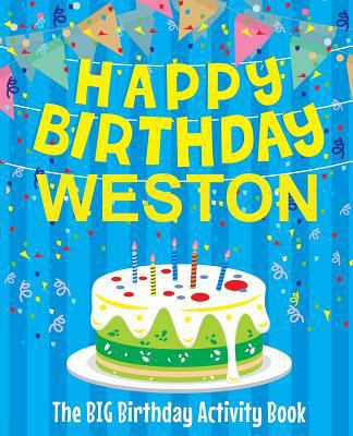 Happy Birthday Weston - The Big Birthday Activi... 1720364737 Book Cover