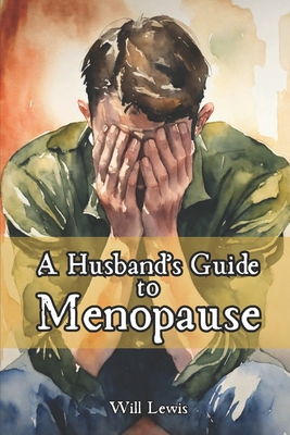 A Husband's Guide to Menopause B0G1JVF3NY Book Cover