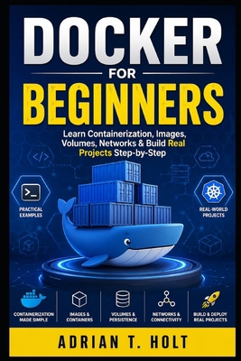 Docker for Beginners: Learn Containerization, I... B0H26DX55L Book Cover