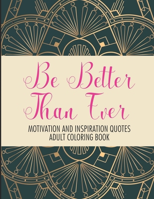 Be Better Than Ever Motivation and Inspiration ... B08CWM8SKF Book Cover