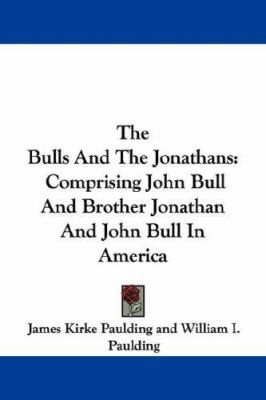 The Bulls And The Jonathans: Comprising John Bu... 1430481625 Book Cover