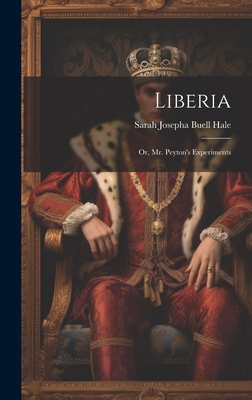Liberia: Or, Mr. Peyton's Experiments 1019383771 Book Cover