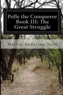 Pelle the Conqueror Book III: The Great Struggle 1500410101 Book Cover
