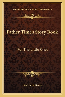 Father Time's Story Book: For The Little Ones 1163597937 Book Cover