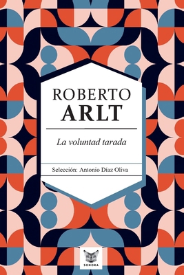 La voluntad tarada. Roberto Arlt [Spanish] 9569967129 Book Cover