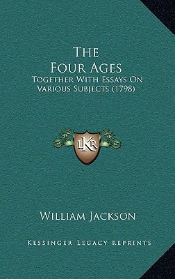 The Four Ages: Together with Essays on Various ... 1164426869 Book Cover