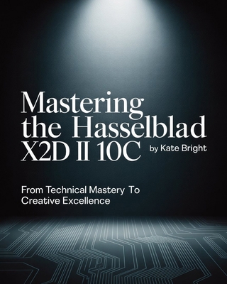 Mastering the Hasselblad X2D II 100C: From Tech... B0FQHX6JY5 Book Cover