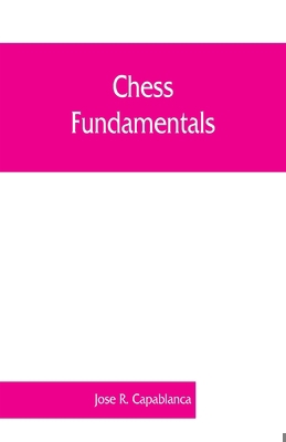 Chess fundamentals 9353860768 Book Cover