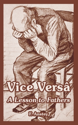 Vice Versa: A Lesson to Fathers 1410108406 Book Cover