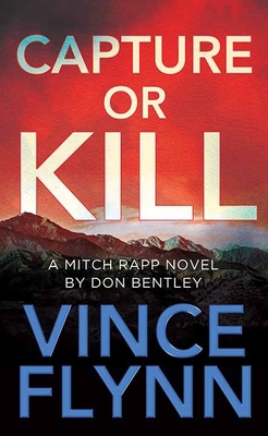 Capture or Kill: A Mitch Rapp Novel by Don Bentley [Large Print]            Book Cover