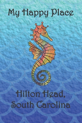 My Happy Place: Hilton Head 1792741464 Book Cover