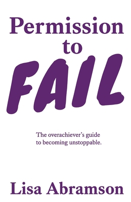 Permission to Fail: The Overachiever’s Guide To...            Book Cover