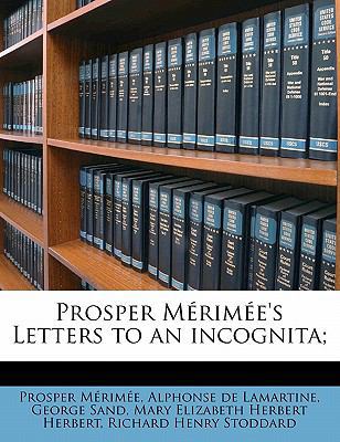 Prosper Mérimée's Letters to an Incognita; 1177764628 Book Cover