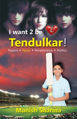 I Want 2 be Tendulkar ! 938022303X Book Cover