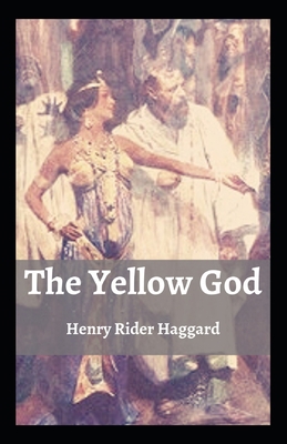 The Yellow God: Henry Rider Haggard (Novel, Cla... B096LPRXY6 Book Cover