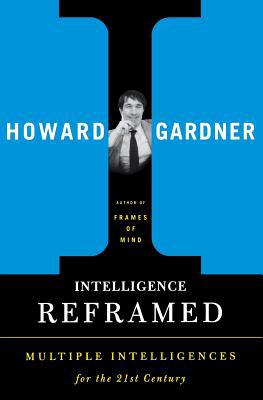 Intelligence Reframed: Multiple Intelligences f... 0465026117 Book Cover