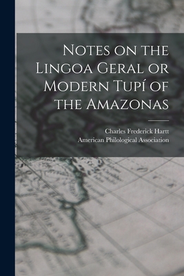 Notes on the Lingoa Geral or Modern Tupí of the... 1013694457 Book Cover