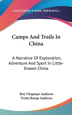 Camps And Trails In China: A Narrative Of Explo... 0548234558 Book Cover